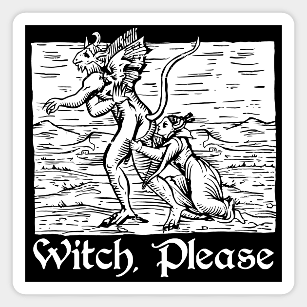 Witch Please Magnet by Spazzy Newton